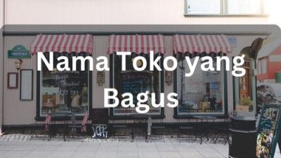 815 Nama Toko Yang Bagus, Aesthetic Dan Membawa Berkah