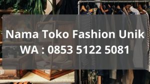 Nama Toko Fashion Unik